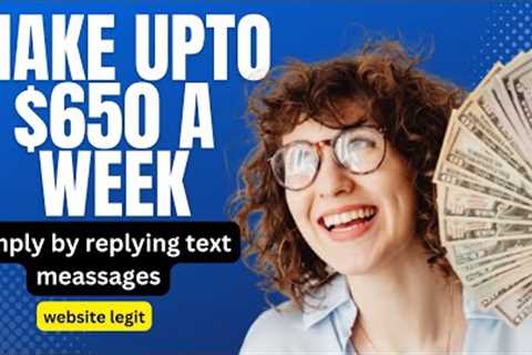 Get $650 A Week For Free Simply by Replying to Text Messages