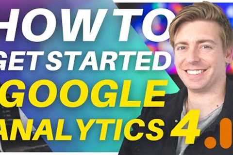 How To Use Google Analytics 4 (2023) Essential Beginners Overview