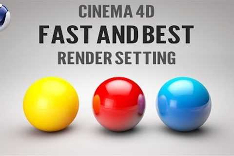 Cinema 4D Fast Render Setting | Cinema 4D Best Render Setting