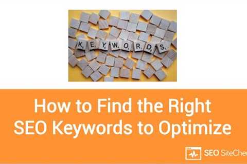 How To Find The Right SEO Keywords To Optimize