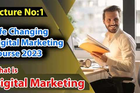 What is Digital Marketing |Life changing Free Digital Marketing Course 2023 |