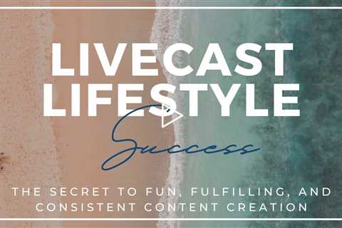 Livecast Lifestyle: The Secret to Fun, Fulfilling, and Consistent Content Creation -  Shelley Carney