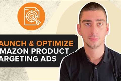 How To Launch and Optimize Amazon Product Targeting Ads [Step-by-Step]