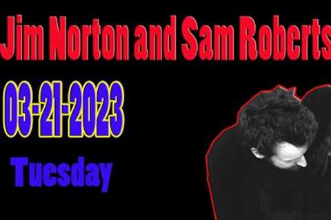 Jim and Sam March 21, 2023 Tuesday new channel today video