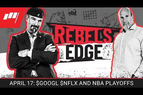 Rebel''s Edge with Jon & Pete Najarian- $GOOGL $NFLX and NBA Playoffs