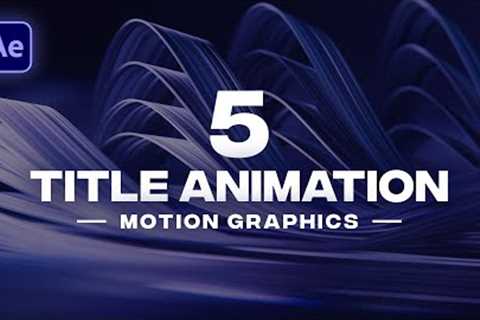 5 CREATIVE Title Animations in After Effects