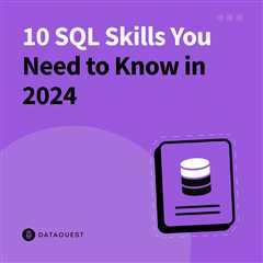 10 SQL Skills You Need to Know in 2024