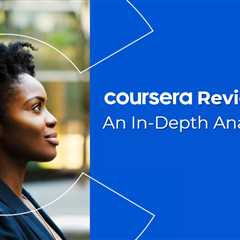 Coursera Review 2024: An In-Depth Analysis