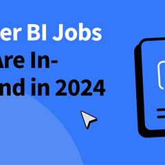 8 Power BI Jobs That Are In-Demand in 2024