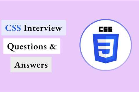 30+ Top CSS Interview Questions & Answers You Should Know In 2024