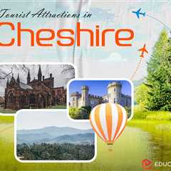 Tourist Attractions in Cheshire