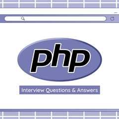 40+ PHP Interview Questions & Answers You Should Prepare in 2024