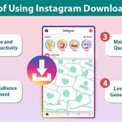 Benefits of Using Instagram Downloader