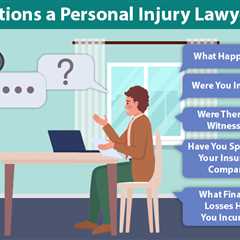 Questions a Personal Injury Lawyer Asks