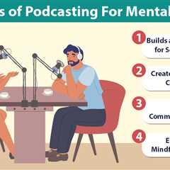 Benefits of Podcasting For Mental Health