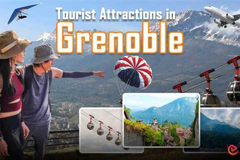 Tourist Attractions in Grenoble