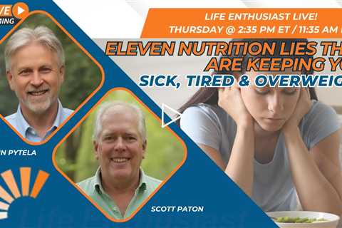 Eleven Nutrition Lies That Are Keeping You Sick, Tired & Overweight