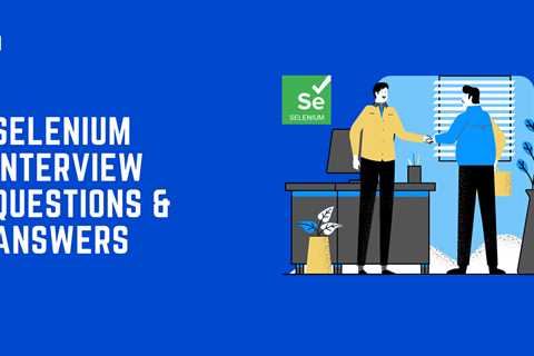 50 Selenium Interview Questions To Ace Your Next Interview