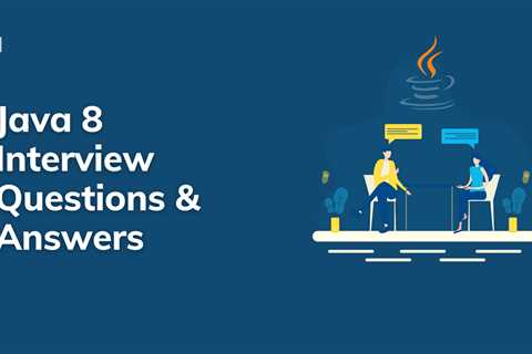 50 Java 8 Interview Questions That Will Help You Get Hired