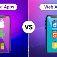 Native Apps vs Web Apps