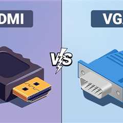 HDMI vs VGA