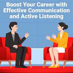 Effective Communication and Active Listening