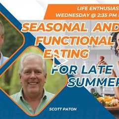 Seasonal Eating & Functional Nutrition for Late Summer