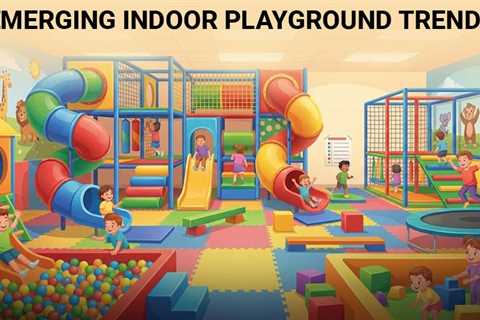 Indoor Playground Trends
