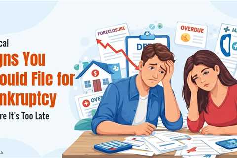 Signs You Should File for Bankruptcy