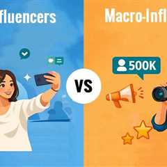 Micro-Influencers vs Macro-Influencers