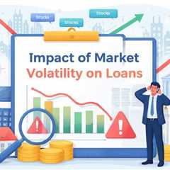 Impact of Market Volatility on Loans