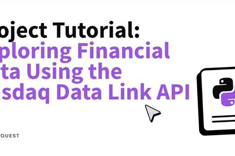 Project Tutorial: Exploring Financial Data Using the Nasdaq Data Link API