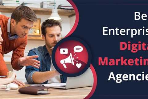 Enterprise Digital Marketing Agencies