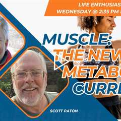 Muscle Is Becoming The New Metabolic Currency!
