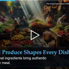 The Fresh Food Culture of Mexico: Eating Close to the Land