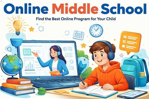 How to Find the Right Online Middle School for Your Child’s Needs?