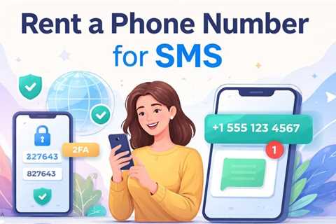Why the Smartest People in Tech Are Choosing to Rent a Phone Number for SMS in 2026?