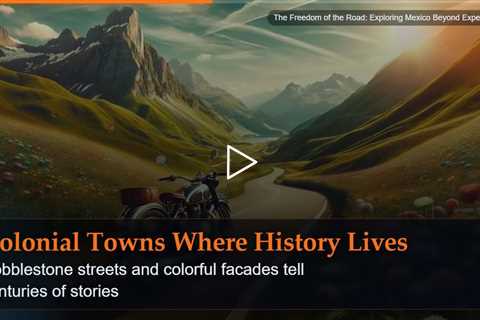 The Freedom of the Road: Exploring Mexico Beyond Expectations