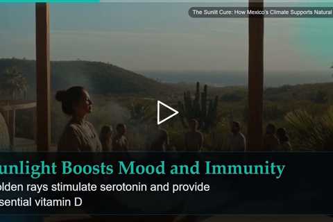 The Sunlit Cure: How Mexico's Climate Supports Natural Healing