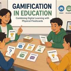 Gamification in Education: Why Physical Cards Still Work in Digital Learning?
