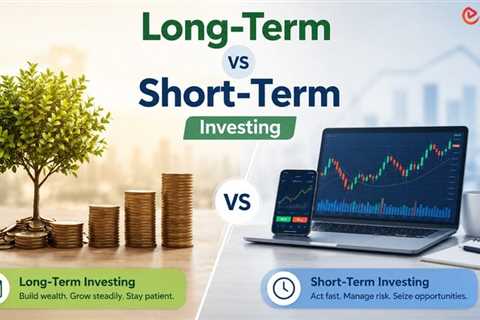 Long-Term vs Short-Term Investing: Which Strategy Is Right for You?
