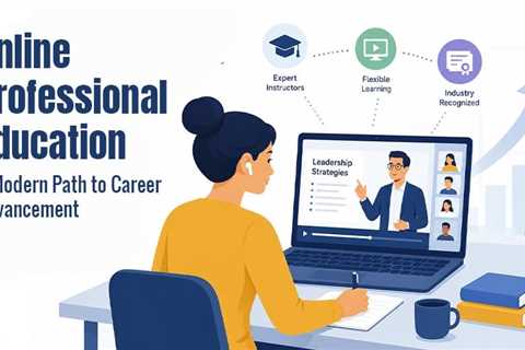 Online Professional Education: How Digital Courses Reshape Career Development?