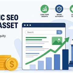 Treating Organic SEO as an Asset: Building Digital Equity That Lasts
