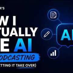 How I Actually Use AI for Podcasting (Without Letting It Take Over)
