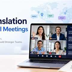 How to Overcome Language Barriers in Global Meetings with AI Translation?