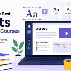 How to Choose Fonts for Online Courses, Tutorials, and Learning Platforms?