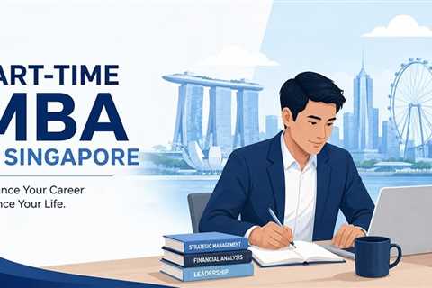 Part-Time MBA in Singapore: A Straight-Talking Guide for Working Professionals