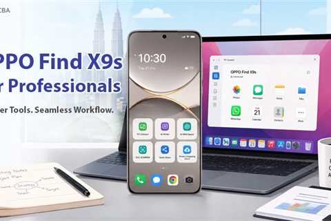 Mastering Your Workflow with OPPO Find X9s