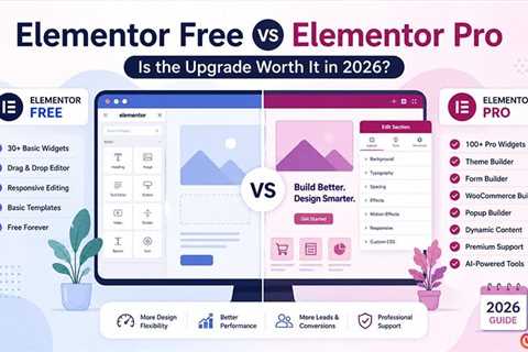 Elementor Free vs Elementor Pro: Is the Upgrade Worth It in 2026?