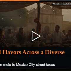 Where Food Meets Culture: Mexico's Culinary Identity
